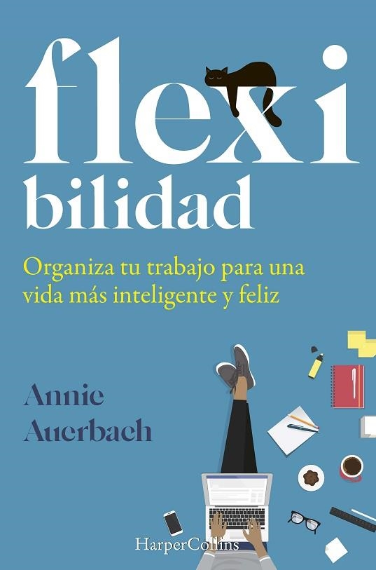 FLEXIBILIDAD. ORGANIZA TU TRABAJO PARA UNA VIDA MÁS INTELIGENTE Y FELIZ | 9788491395973 | AUERBACH, ANNIE | Llibreria Drac - Llibreria d'Olot | Comprar llibres en català i castellà online