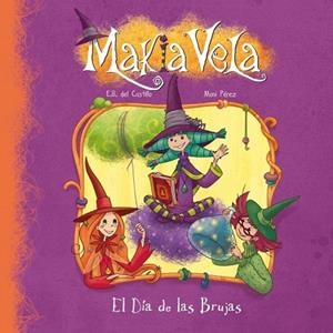 DÍA DE LAS BRUJAS, EL (MAKIA VELA) | 9788448833336 | DEL CASTILLO, E.B.; PEREZ, MONI | Llibreria Drac - Llibreria d'Olot | Comprar llibres en català i castellà online