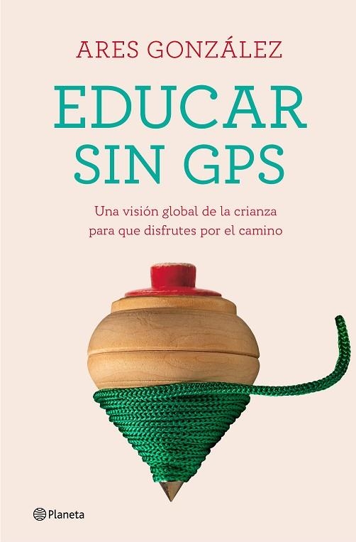 EDUCAR SIN GPS | 9788408240693 | GONZÁLEZ, ARES | Llibreria Drac - Llibreria d'Olot | Comprar llibres en català i castellà online