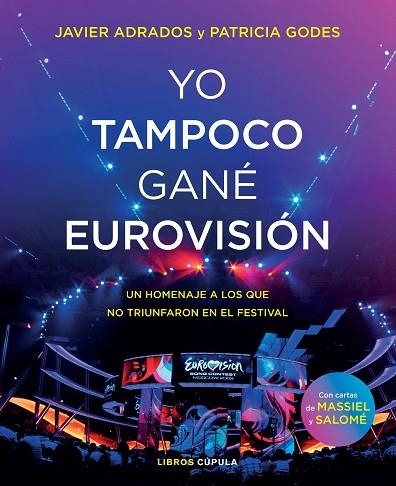 YO TAMPOCO GANÉ EUROVISIÓN | 9788448027254 | ADRADOS, JAVIER; GODES, PATRICIA | Llibreria Drac - Llibreria d'Olot | Comprar llibres en català i castellà online