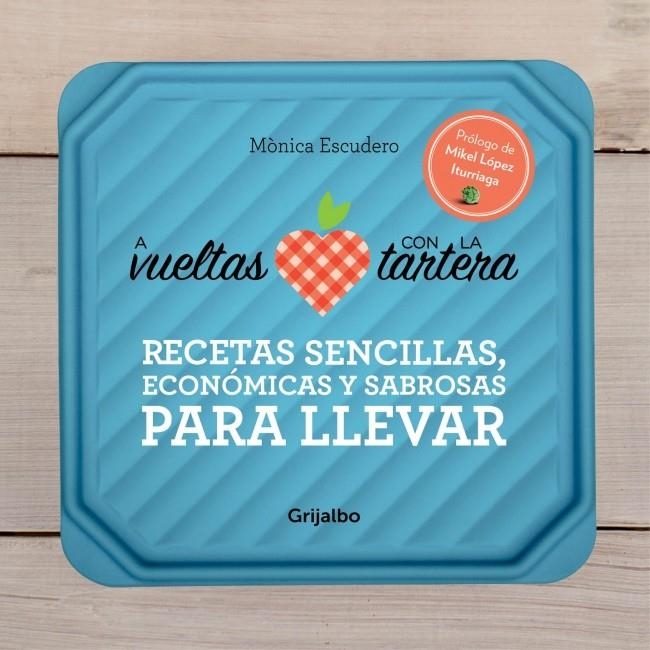 A VUELTAS CON LA TARTERA. RECETAS SENCILLAS, ECONÓMICAS Y SABROSAS PARA LLEVAR | 9788425350900 | ESCUDERO, MONICA | Llibreria Drac - Llibreria d'Olot | Comprar llibres en català i castellà online