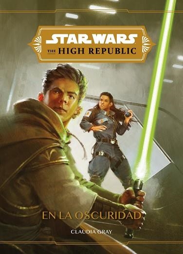 STAR WARS. THE HIGH REPUBLIC. EN LA OSCURIDAD | 9788408240495 | STAR WARS | Llibreria Drac - Librería de Olot | Comprar libros en catalán y castellano online