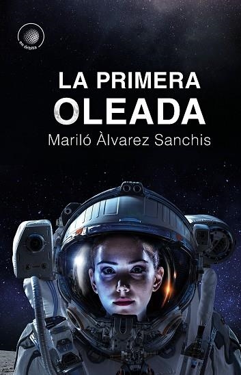 PRIMERA OLEADA, LA | 9788491424604 | ÀLVAREZ, MARILÓ | Llibreria Drac - Llibreria d'Olot | Comprar llibres en català i castellà online