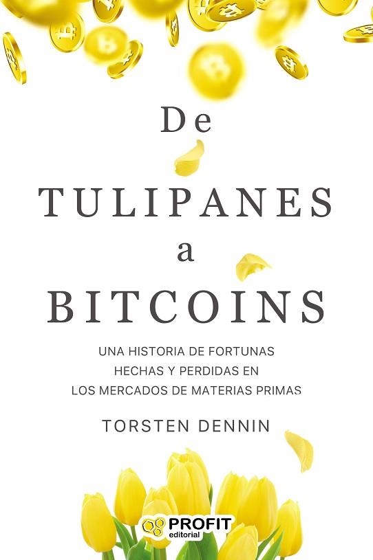 DE TULIPANES A BITCOINS | 9788418464270 | TORSTEN, DENNIN | Llibreria Drac - Llibreria d'Olot | Comprar llibres en català i castellà online