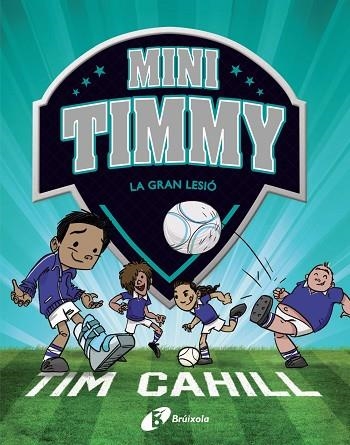 GRAN LESIÓ, LA (MINI TIMMY 6) | 9788413490359 | CAHILL, TIM | Llibreria Drac - Llibreria d'Olot | Comprar llibres en català i castellà online