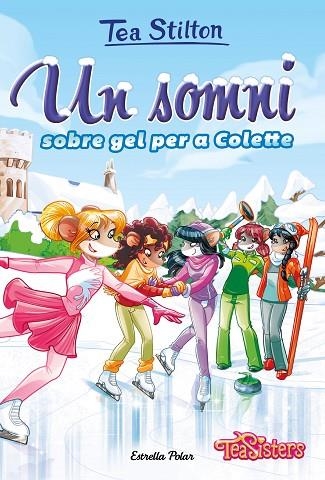 SOMNI SOBRE GEL PER A COLETTE, UN (TEA SISTERS 10) | 9788418444043 | STILTON, TEA | Llibreria Drac - Llibreria d'Olot | Comprar llibres en català i castellà online