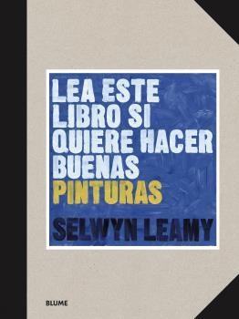 LEA ESTE LIBRO SI QUIERE HACER BUENAS PINTURAS | 9788418459368 | LEAMY, SELWYN | Llibreria Drac - Llibreria d'Olot | Comprar llibres en català i castellà online