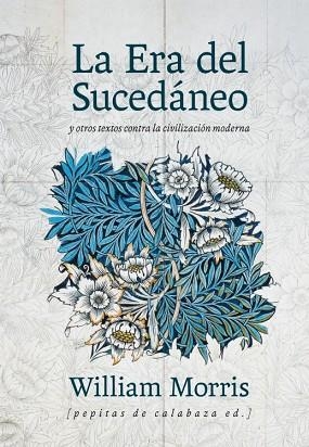 ERA DEL SUCEDÁNEO, LA | 9788415862512 | MORRIS, WILLIAM | Llibreria Drac - Llibreria d'Olot | Comprar llibres en català i castellà online