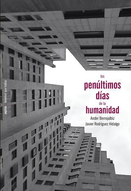 PENÚLTIMOS DÍAS DE LA HUMANIDAD, LOS | 9788417386900 | RODRÍGUEZ, JAVIER; BERROJALBIZ, ANDER | Llibreria Drac - Llibreria d'Olot | Comprar llibres en català i castellà online