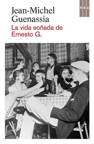 VIDA SOÑADA DE ERNESTO G., LA | 9788490560006 | GUENASSIA, JEAN-MICHEL | Llibreria Drac - Llibreria d'Olot | Comprar llibres en català i castellà online