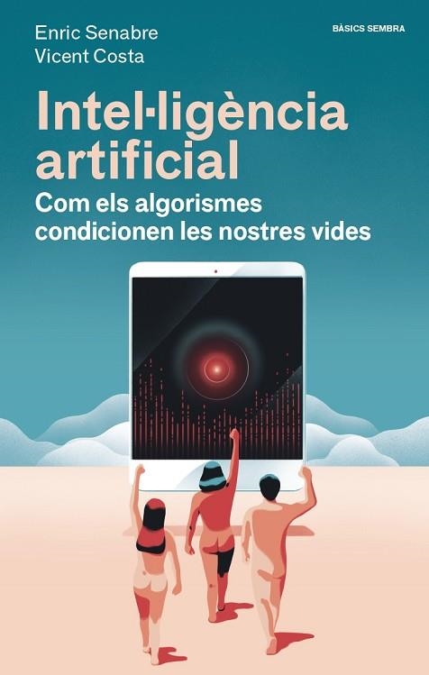 INTEL·LIGÈNCIA ARTIFICIAL | 9788416698608 | COSTA, VICENT; SENABRE, ENRIC | Llibreria Drac - Llibreria d'Olot | Comprar llibres en català i castellà online