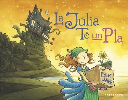 JÚLIA TÉ UN PLA, LA  | 9788467944549 | HATKE, BEN | Llibreria Drac - Llibreria d'Olot | Comprar llibres en català i castellà online