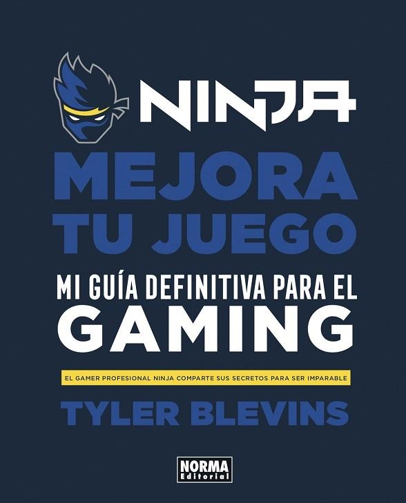 NINJA: MEJORA TU JUEGO. MI GUÍA DEFINITIVA PARA SER UN BUEN GAMER | 9788467944037 |  BLEVINS, TYLER; PARTIN, WILL | Llibreria Drac - Llibreria d'Olot | Comprar llibres en català i castellà online