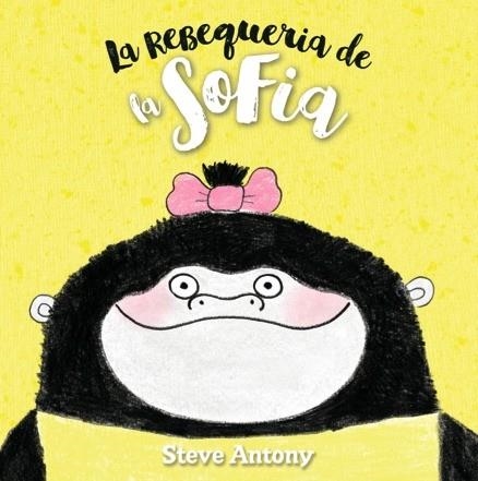 REBEQUERIA DE LA SOFIA, LA | 9788494431852 | ANTONY, STEVE | Llibreria Drac - Llibreria d'Olot | Comprar llibres en català i castellà online