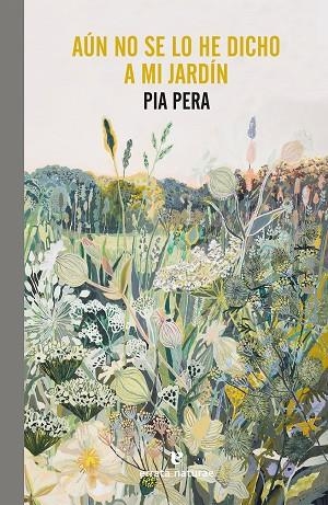 AÚN NO SE LO HE DICHO A MI JARDÍN | 9788417800741 | PERA, PIA | Llibreria Drac - Llibreria d'Olot | Comprar llibres en català i castellà online