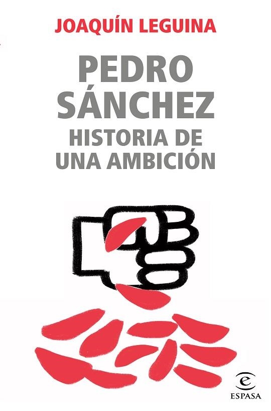 PEDRO SÁNCHEZ, HISTORIA DE UNA AMBICIÓN | 9788467062229 | LEGUINA, JOAQUÍN | Llibreria Drac - Llibreria d'Olot | Comprar llibres en català i castellà online