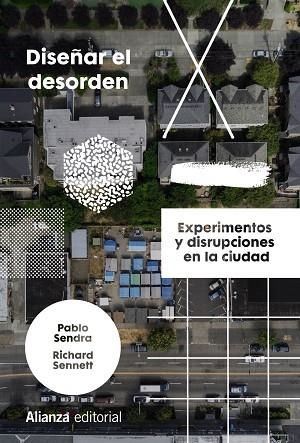 DISEÑAR EL DESORDEN | 9788413623153 | SENDRA, PABLO; SENNETT, RICHARD | Llibreria Drac - Llibreria d'Olot | Comprar llibres en català i castellà online