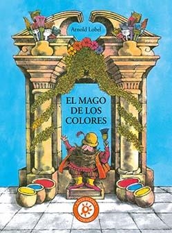 MAGO DE LOS COLORES, EL   | 9788484706311 | LOBEL, ARNOLD | Llibreria Drac - Llibreria d'Olot | Comprar llibres en català i castellà online