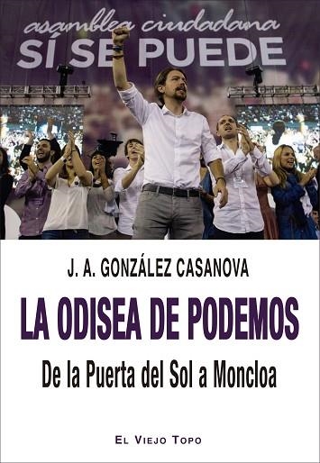 ODISEA DE PODEMOS. DE LA PUERTA DEL SOL A MONCLOA, LA  | 9788418550447 | GONZÁLEZ CASANOVA, JOSÉ ANTONIO | Llibreria Drac - Llibreria d'Olot | Comprar llibres en català i castellà online