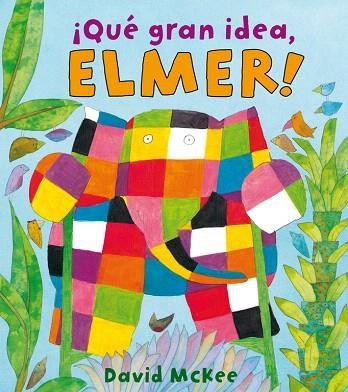 QUÉ GRAN IDEA, ELMER! (ELMER. ÁLBUM ILUSTRADO) | 9788448825331 | MCKEE, DAVID | Llibreria Drac - Llibreria d'Olot | Comprar llibres en català i castellà online