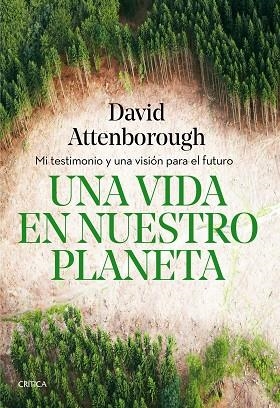 VIDA EN NUESTRO PLANETA, UNA | 9788491993117 | ATTENBOROUGH, DAVID | Llibreria Drac - Llibreria d'Olot | Comprar llibres en català i castellà online