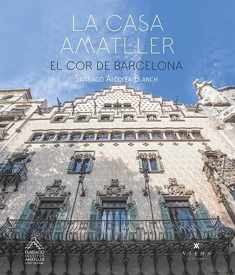 CASA AMATLLER, LA | 9788417998875 | ALCOLEA, SANTIAGO | Llibreria Drac - Llibreria d'Olot | Comprar llibres en català i castellà online