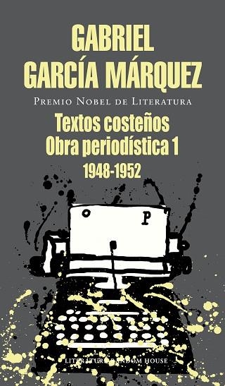 TEXTOS COSTEÑOS. OBRA PERIODISTICA 1 1948-1952 | 9788439737490 | GARCÍA MÁRQUEZ, GABRIEL | Llibreria Drac - Llibreria d'Olot | Comprar llibres en català i castellà online