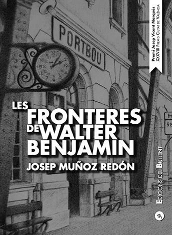 FRONTERES DE WALTER BENJAMIN, LES | 9788499042459 | MUÑOZ REDÓN, JOSEP | Llibreria Drac - Llibreria d'Olot | Comprar llibres en català i castellà online