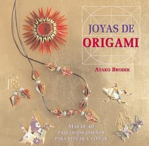 JOYAS DE ORIGAMI | 9788415053316 | BRODEK, AYAKO | Llibreria Drac - Llibreria d'Olot | Comprar llibres en català i castellà online