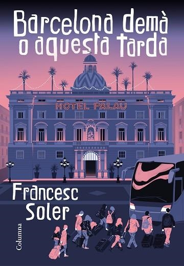 BARCELONA, DEMÀ O AQUESTA TARDA | 9788466427968 | SOLER, FRANCESC | Llibreria Drac - Llibreria d'Olot | Comprar llibres en català i castellà online