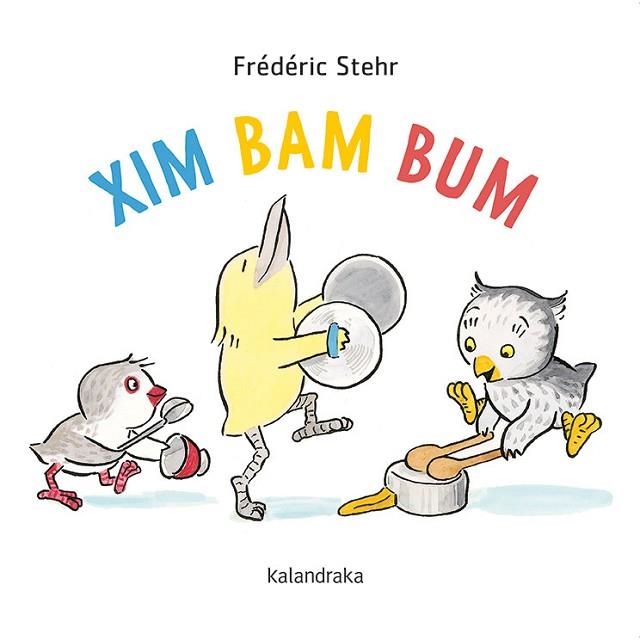 XIM BAM BUM | 9788418558078 | STEHR, FRÉDÉRICK | Llibreria Drac - Llibreria d'Olot | Comprar llibres en català i castellà online