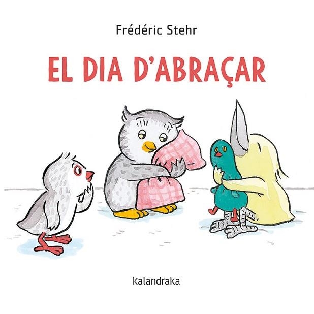 DIA D'ABRAÇAR, EL | 9788418558061 | STEHR, FRÉDÉRICK | Llibreria Drac - Llibreria d'Olot | Comprar llibres en català i castellà online