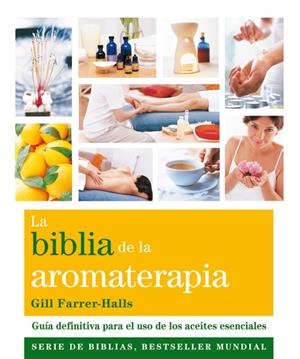 BIBLIA DE LA AROMATERAPIA, LA | 9788484454649 | FARRER-HALLS, GILL | Llibreria Drac - Llibreria d'Olot | Comprar llibres en català i castellà online