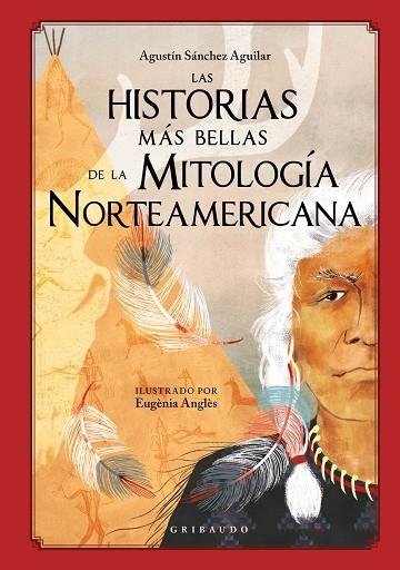 HISTORIAS MÁS BELLAS DE LA MITOLOGÍA NORTEAMERICANA, LAS | 9788417127930 | SÁNCHEZ AGUILAR, AGUSTÍN | Llibreria Drac - Llibreria d'Olot | Comprar llibres en català i castellà online