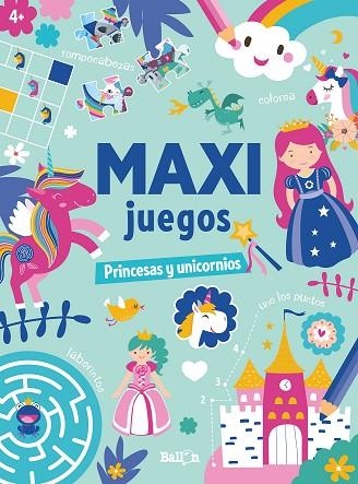 MAXI JUEGOS. PRINCESAS Y UNICORNIOS | 9789403225654 | BALLON | Llibreria Drac - Llibreria d'Olot | Comprar llibres en català i castellà online