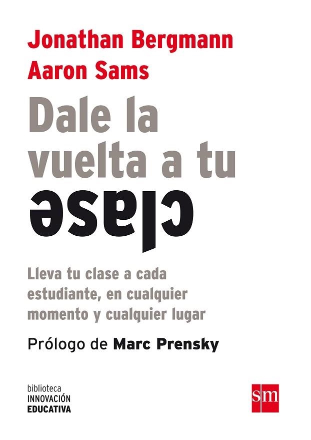 DALE LA VUELTA A TU CLASE | 9788467561180 | BERGMANN, JONATHAN; SAMS, AARON | Llibreria Drac - Librería de Olot | Comprar libros en catalán y castellano online