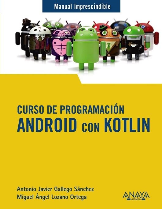 CURSO DE PROGRAMACIÓN ANDROID CON KOTLIN | 9788441543270 | GALLEGO, ANTONIO JAVIER; LOZANO, MIGUEL ÁNGEL | Llibreria Drac - Llibreria d'Olot | Comprar llibres en català i castellà online