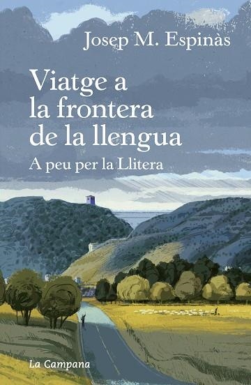 VIATGE A LA FRONTERA DE LA LLENGUA. A PEU PER LA LLITERA | 9788418226267 | ESPINÀS, JOSEP MARIA | Llibreria Drac - Llibreria d'Olot | Comprar llibres en català i castellà online