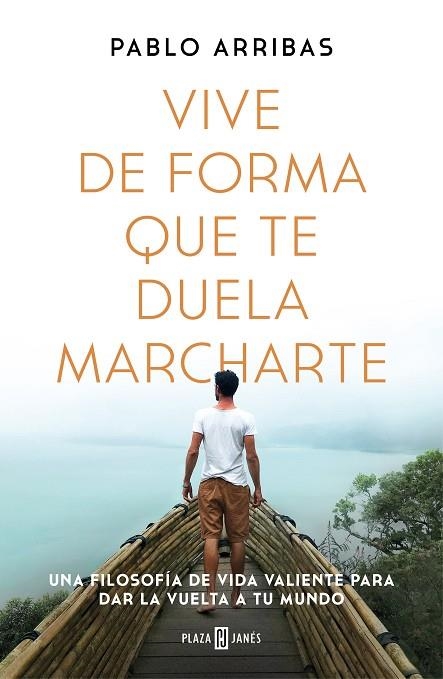 VIVE DE FORMA QUE TE DUELA MARCHARTE | 9788401027185 | ARRIBAS, PABLO | Llibreria Drac - Llibreria d'Olot | Comprar llibres en català i castellà online