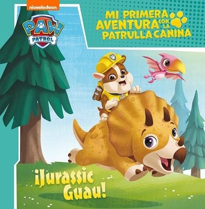 JURASSIC GUAU! (MI PRIMERA AVENTURA CON LA PATRULLA CANINA | PAW PATROL) | 9788448858070 | NICKELODEON | Llibreria Drac - Llibreria d'Olot | Comprar llibres en català i castellà online