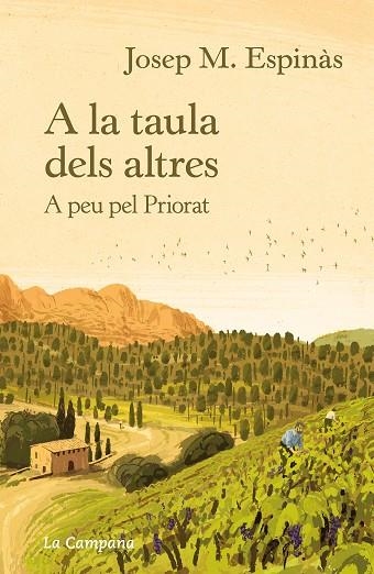 A LA TAULA DELS ALTRES. A PEU PEL PRIORAT | 9788418226311 | ESPINÀS, JOSEP MARIA | Llibreria Drac - Llibreria d'Olot | Comprar llibres en català i castellà online