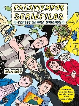 PASATIEMPOS PARA SERIÉFILOS | 9788408243267 | GARCÍA MIRANDA, CARLOS; JUST, NÚRIA | Llibreria Drac - Llibreria d'Olot | Comprar llibres en català i castellà online