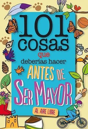 101 COSAS QUE DEBERÍAS HACER ANTES DE SER MAYOR - AL AIRE LIBRE | 9788408241614 | GRABHAM, SUE | Llibreria Drac - Librería de Olot | Comprar libros en catalán y castellano online