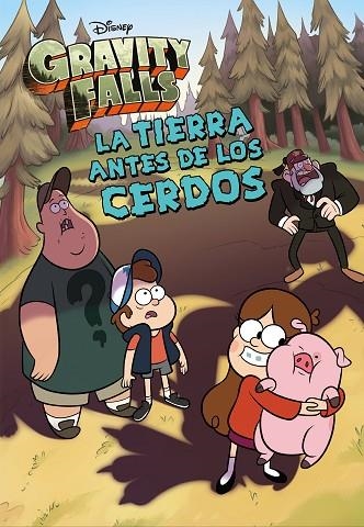 GRAVITY FALLS. LA TIERRA ANTES DE LOS CERDOS | 9788418335679 | DISNEY | Llibreria Drac - Llibreria d'Olot | Comprar llibres en català i castellà online