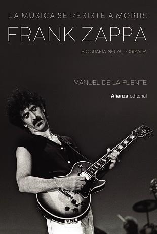 MÚSICA SE RESISTE A MORIR: FRANK ZAPPA, LA  | 9788413622699 | DE LA FUENTE SOLER, MANUEL | Llibreria Drac - Llibreria d'Olot | Comprar llibres en català i castellà online