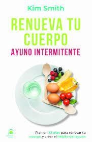 RENUEVA TU CUERPO. AYUNO INTERMITENTE | 9788498275179 | SMITH, KIM | Llibreria Drac - Llibreria d'Olot | Comprar llibres en català i castellà online