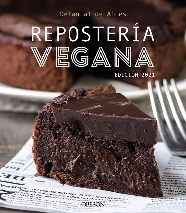 REPOSTERÍA VEGANA. EDICIÓN 2021 | 9788441544123 | DELANTAL DE ALCES | Llibreria Drac - Llibreria d'Olot | Comprar llibres en català i castellà online