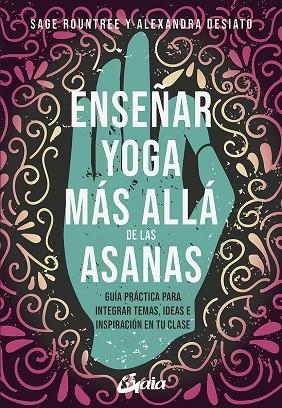 ENSEÑAR YOGA MÁS ALLÁ DE LAS ASANAS | 9788484459361 | ROUNTREE, SAGER; DESIATO, ALEXANDRA | Llibreria Drac - Llibreria d'Olot | Comprar llibres en català i castellà online