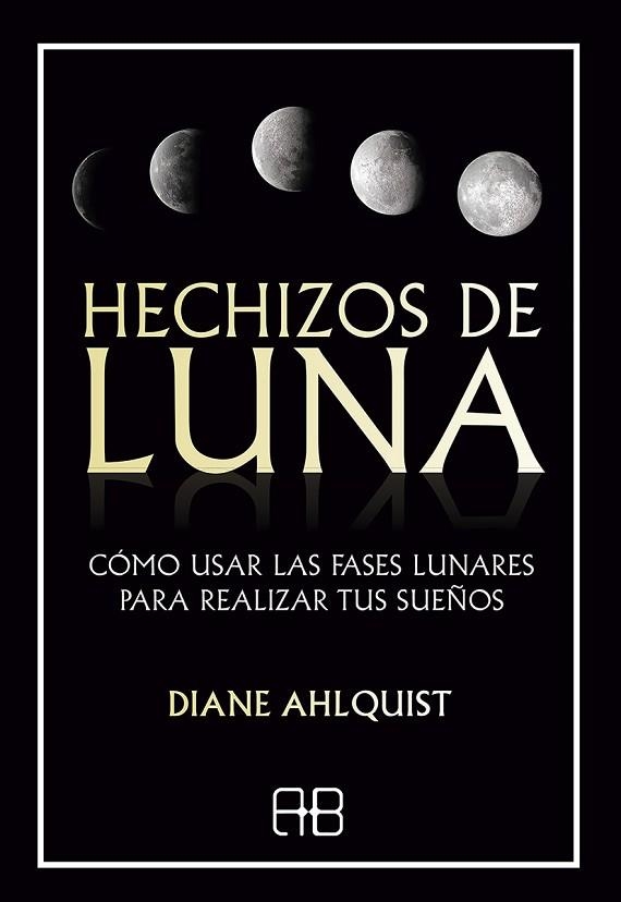 HECHIZOS DE LUNA | 9788417851255 | AHLQUIST, DIANE | Llibreria Drac - Llibreria d'Olot | Comprar llibres en català i castellà online