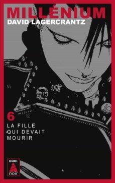 FILLE QUI DEVAIT MOURIR, LA (MILLENIUM 6) | 9782330149987 | LAGERCRANTZ, DAVID | Llibreria Drac - Llibreria d'Olot | Comprar llibres en català i castellà online